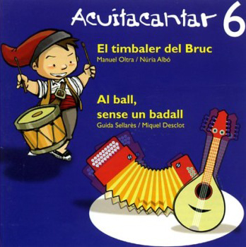 Acuitacantar 6: El timbaler del bruc i Al ball, sense un badall