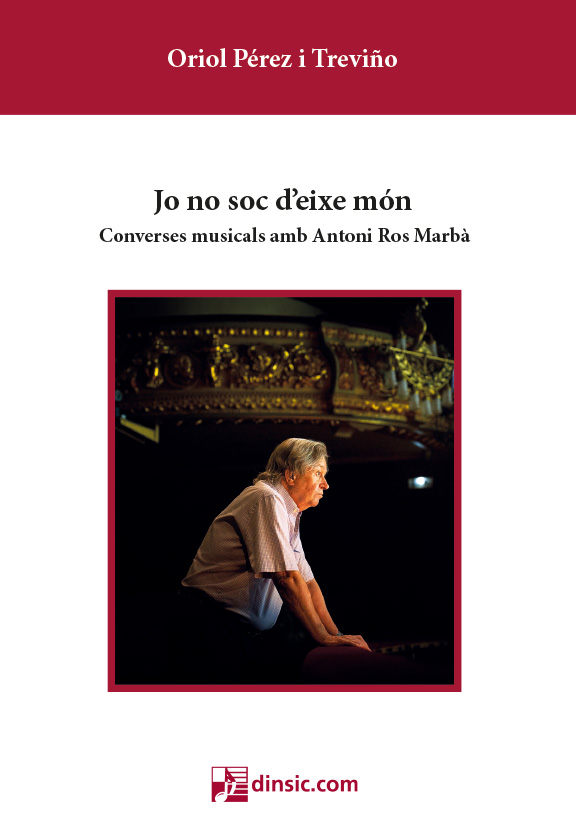 Jo no soc d'eixe món. Converses musicals amb Antoni Ros Marbà